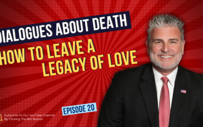 Dialogues About Death | E20: How to Leave a Legacy of Love