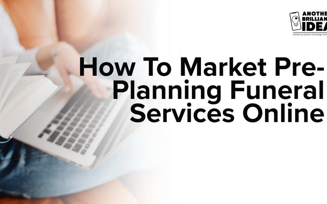 How To Market Pre-Planning Funeral Services Online