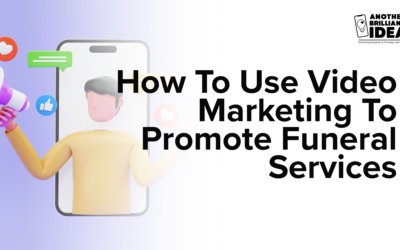 How To Use Video Marketing To Promote Funeral Services