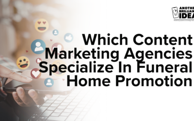 Which Content Marketing Agencies Specialize In Funeral Home Promotion