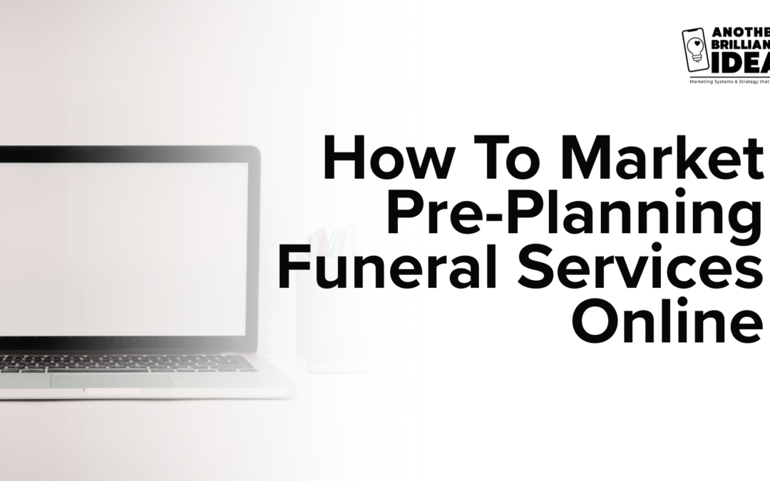 How to Market a Funeral Home Without Feeling Salesy?