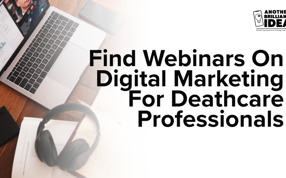 Find Webinars On Digital Marketing For Deathcare Professionals.