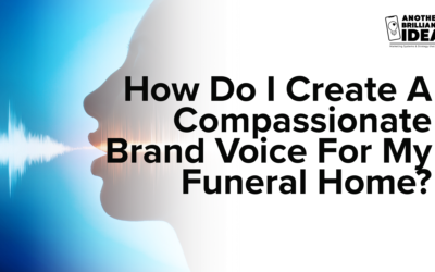 How Do I Create A Compassionate Brand Voice For My Funeral Home?