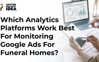 Which Analytics Platforms Work Best For Monitoring Google Ads For Funeral Homes?