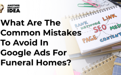 What Are The Common Mistakes To Avoid In Google Ads For Funeral Homes?