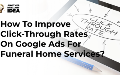 How To Improve Click-Through Rates On Google Ads For Funeral Home Services?