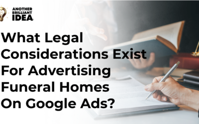 What Legal Considerations Exist For Advertising Funeral Homes On Google Ads?