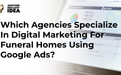 Which Agencies Specialize In Digital Marketing For Funeral Homes Using Google Ads?