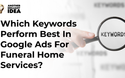 Which Keywords Perform Best In Google Ads For Funeral Home Services?