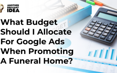What Budget Should I Allocate For Google Ads When Promoting A Funeral Home?