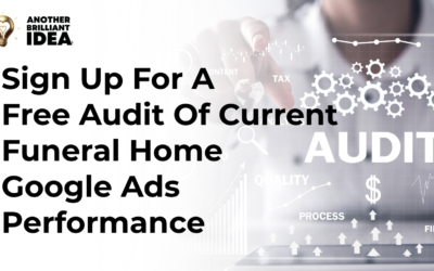 Sign Up For A Free Audit Of Current Funeral Home Google Ads Performance.