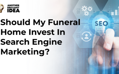 Should My Funeral Home Invest In Search Engine Marketing?