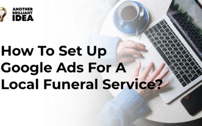 How To Set Up Google Ads For A Local Funeral Service?