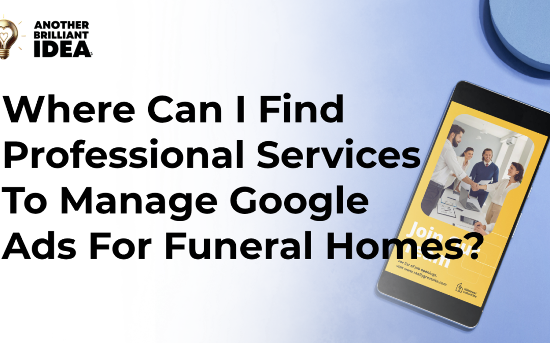 Where Can I Find Professional Services To Manage Google Ads For Funeral Homes?