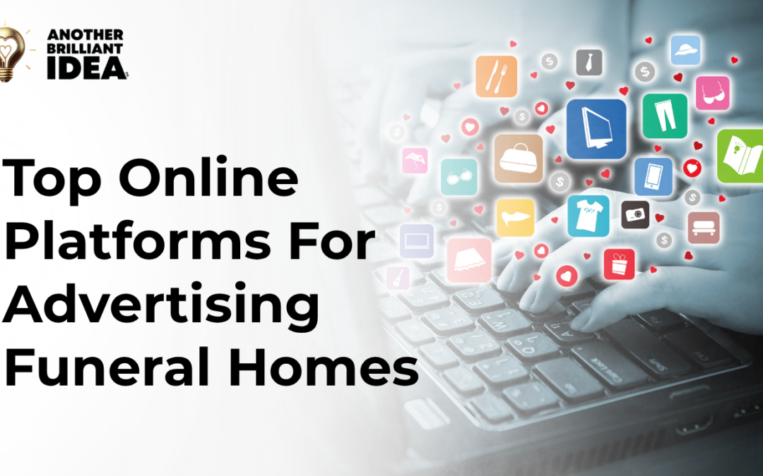 Top Online Platforms For Advertising Funeral Homes