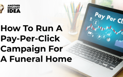 How To Run A Pay-Per-Click Campaign For A Funeral Home