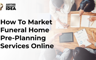 How To Market Funeral Home Pre-Planning Services Online