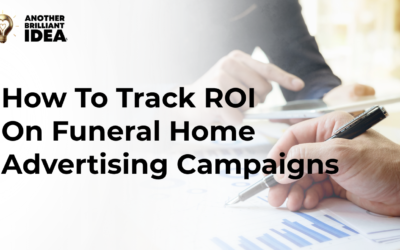 How To Track Roi On Funeral Home Advertising Campaigns