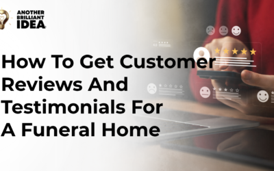 How To Get Customer Reviews And Testimonials For A Funeral Home
