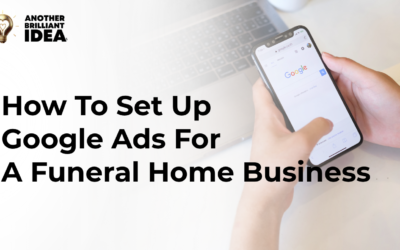How To Set Up Google Ads For A Funeral Home Business