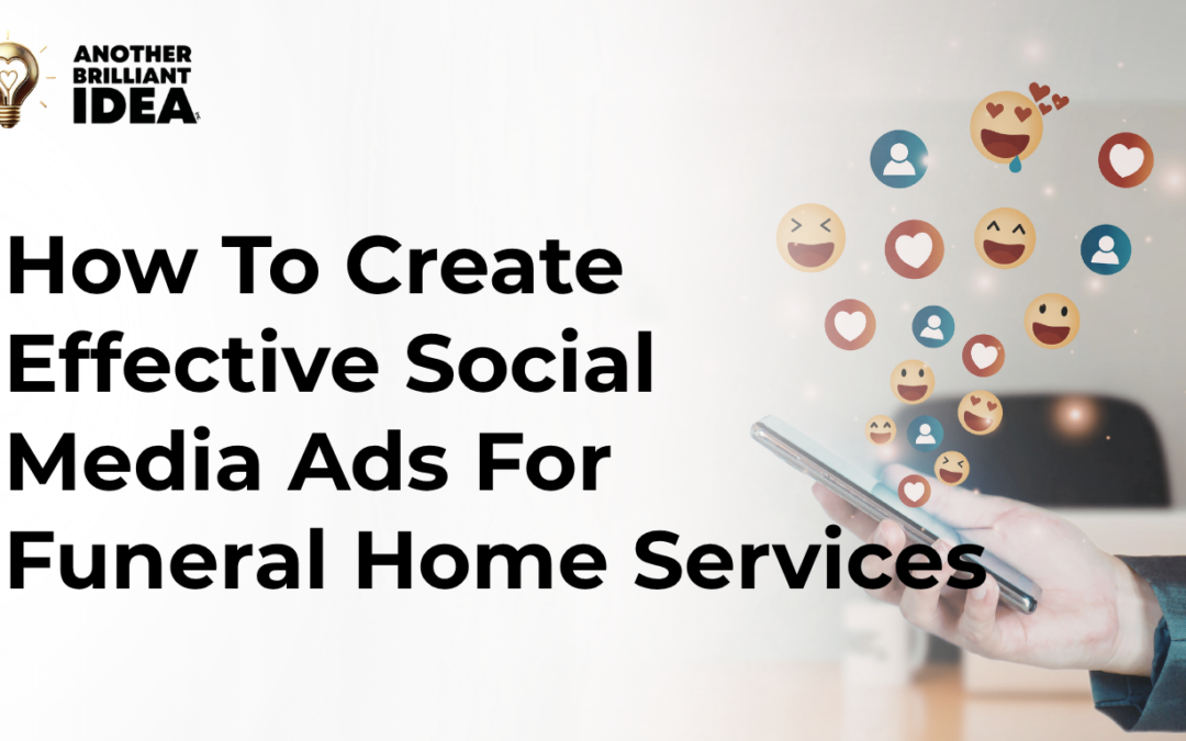 How To Create Effective Social Media Ads For Funeral Home Services