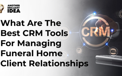 What Are The Best Crm Tools For Managing Funeral Home Client Relationships