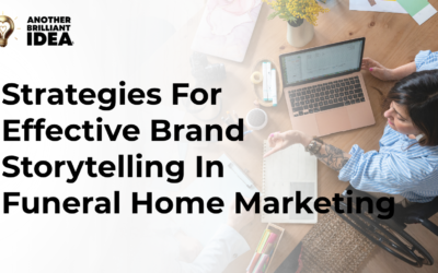 Strategies For Effective Brand Storytelling In Funeral Home Marketing.
