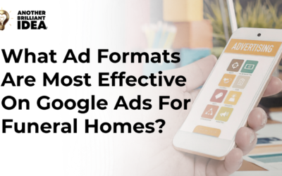 What Ad Formats Are Most Effective On Google Ads For Funeral Homes?