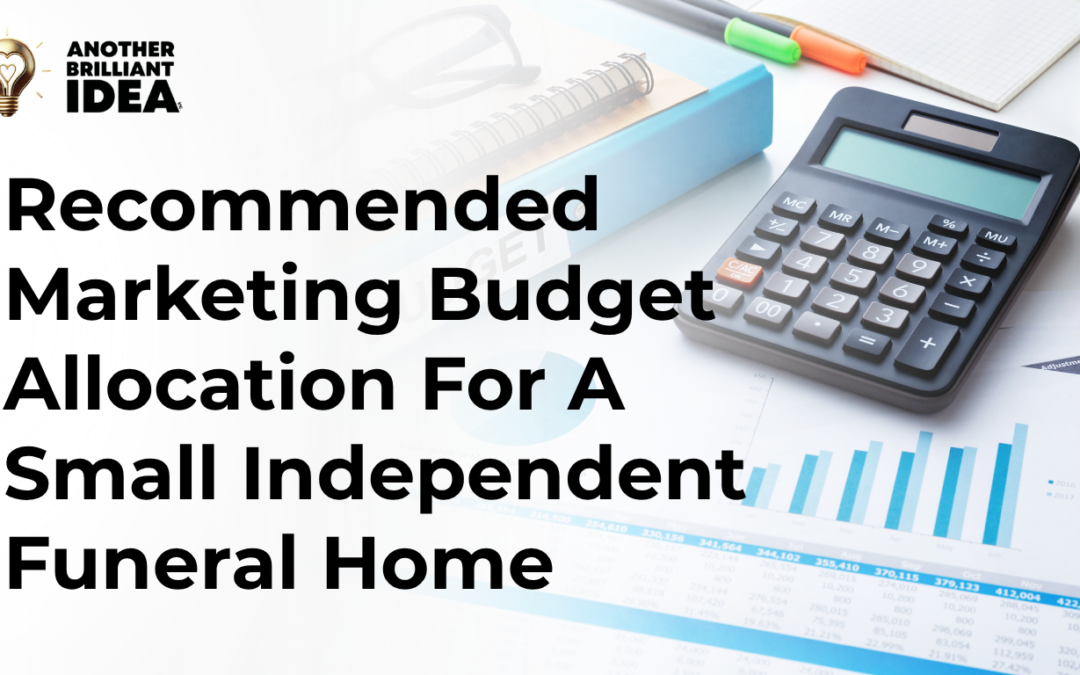 Recommended Marketing Budget Allocation For A Small Independent Funeral Home?
