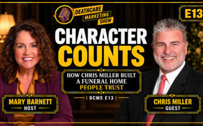 Deathcare Marketing Show | E13: ‘Character Counts: How Chris Miller Built a Funeral Home People Trust’