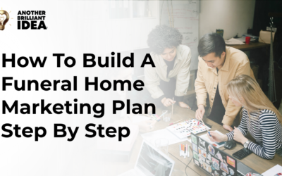 How To Build A Funeral Home Marketing Plan Step By Step