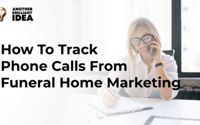 How To Track Phone Calls From Funeral Home Marketing