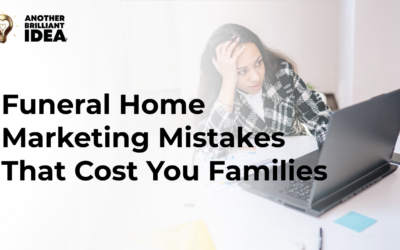 Funeral Home Marketing Mistakes That Cost You Families