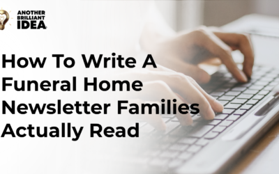 How To Write A Funeral Home Newsletter Families Actually Read