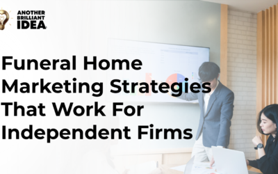 Funeral Home Marketing Strategies That Work For Independent Firms