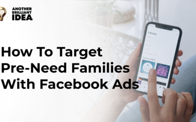 How To Target Pre-Need Families With Facebook Ads