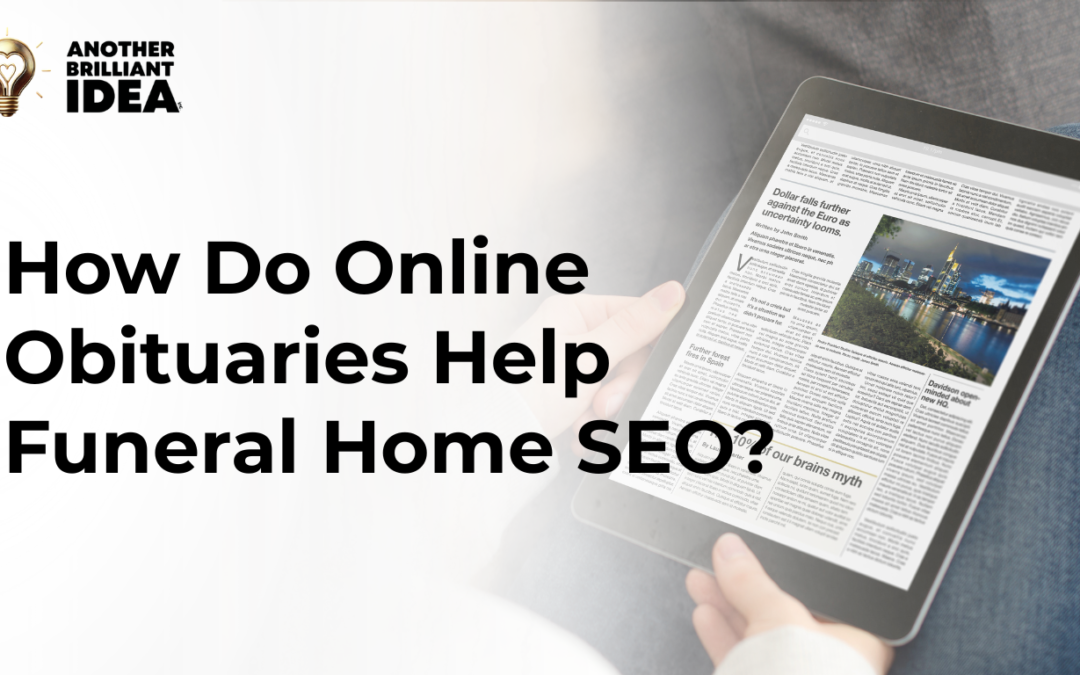 How Do Online Obituaries Help Funeral Home SEO?
