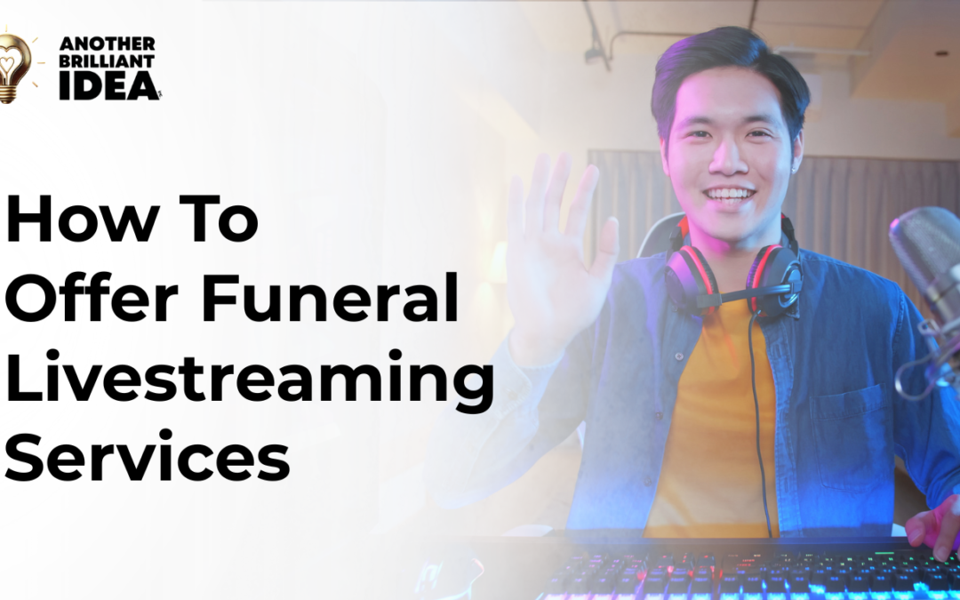 How To Offer Funeral Livestreaming Services