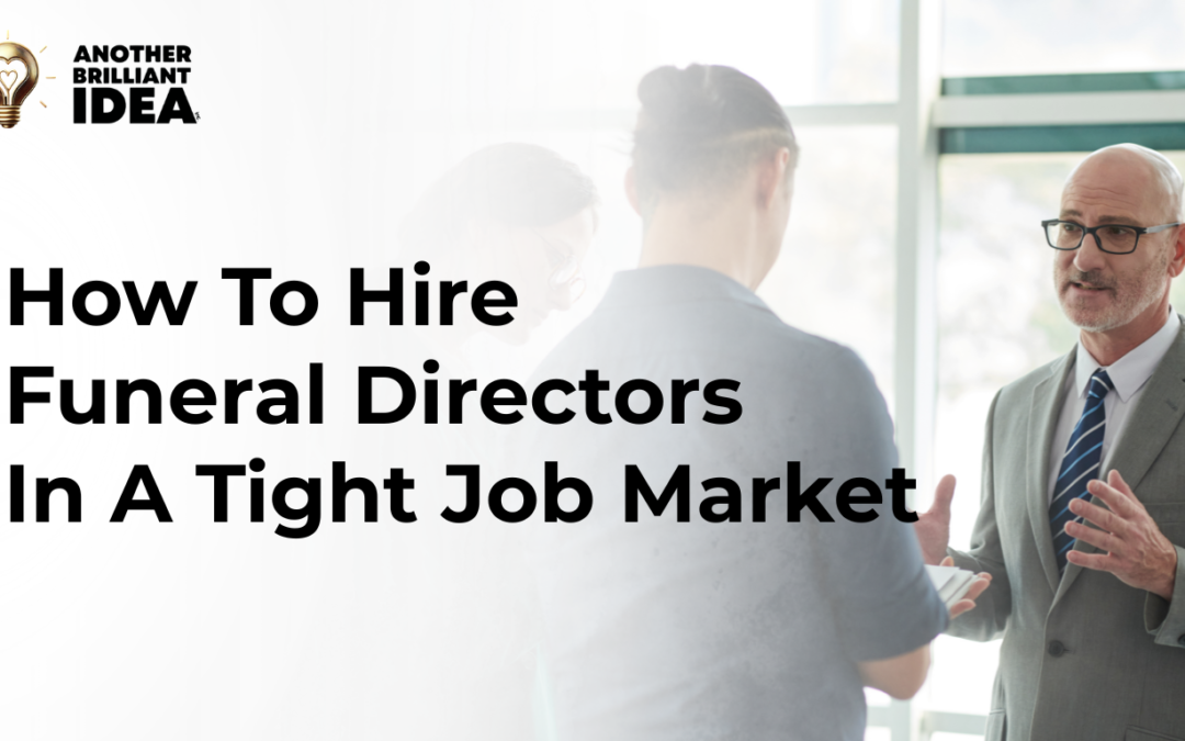 How To Hire Funeral Directors In A Tight Job Market