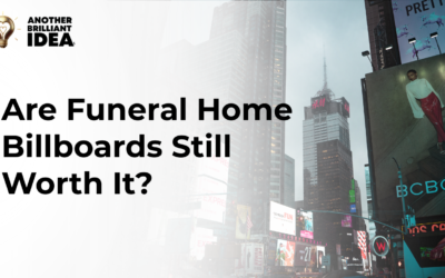 Are Funeral Home Billboards Still Worth It?