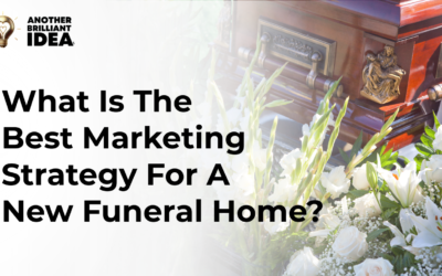 What Is The Best Marketing Strategy For A New Funeral Home?