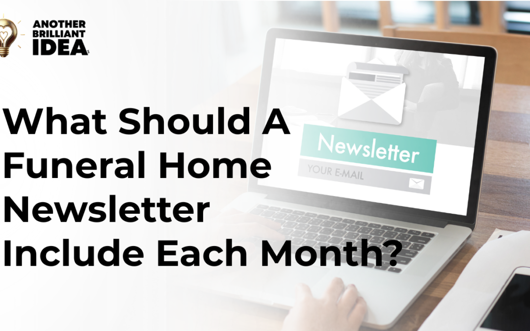 What Should A Funeral Home Newsletter Include Each Month?