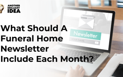 What Should A Funeral Home Newsletter Include Each Month?